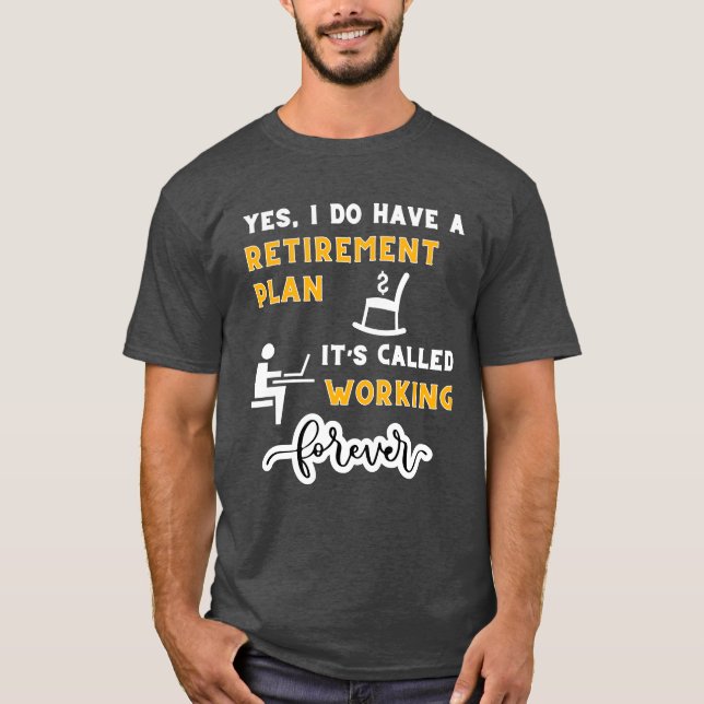 Camiseta Sí, Tengo Un Plan De Jubilación (Anverso)
