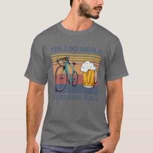 Camiseta Sí, Tengo Un Plan De Jubilación Bicicleta De Cer