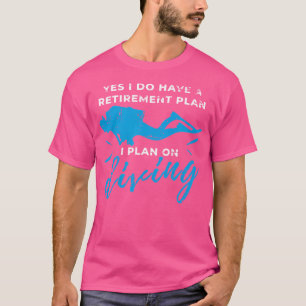 Camiseta Sí, Tengo Un Plan De Jubilación Buceando Scuba