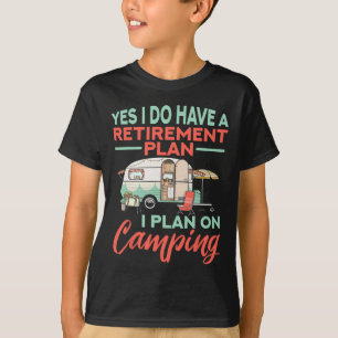 Camiseta Sí, tengo un plan de jubilación - Campamento de ju