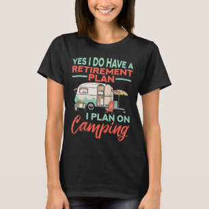 Camiseta Sí, tengo un plan de jubilación - Campamento de ju