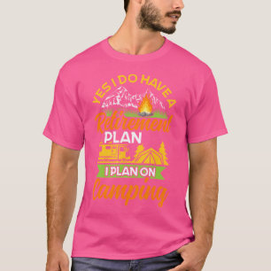 Camiseta Sí Tengo Un Plan De Jubilación Camping De Jubilaci