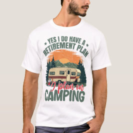 Camiseta Sí, tengo un plan de jubilación Campista jubilado 