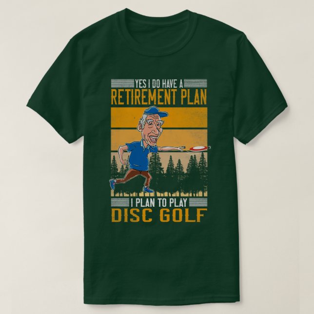 Camiseta Sí Tengo Un Plan De Jubilación Disco Golf 1 (Diseño del anverso)