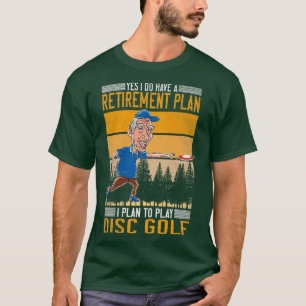 Camiseta Sí Tengo Un Plan De Jubilación Disco Golf 1