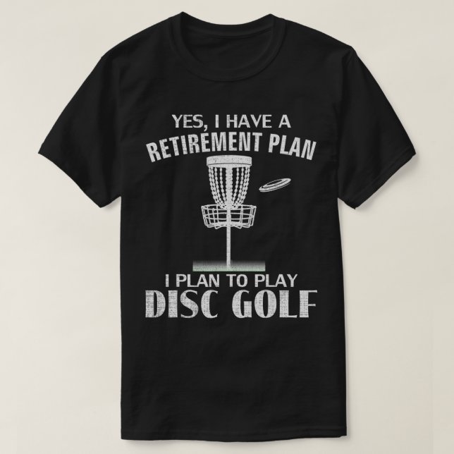 Camiseta Sí, Tengo Un Plan De Jubilación Disk Golf Funny Fr (Diseño del anverso)