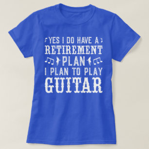 Camiseta Sí, Tengo Un Plan De Jubilación Gracioso Guitarra