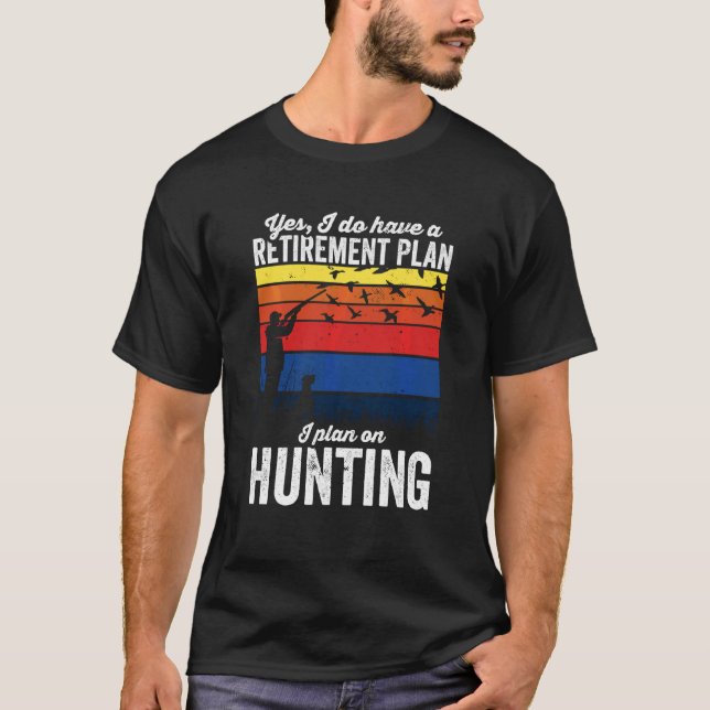 Camiseta Sí Tengo Un Plan De Jubilación Pájaro Cazador De P (Anverso)