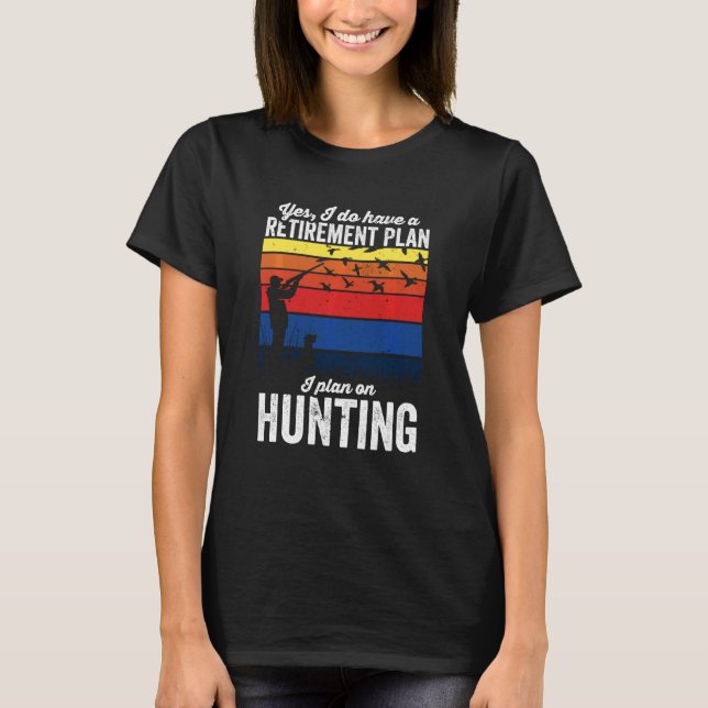 Camiseta Sí Tengo Un Plan De Jubilación Pájaro Cazador De P (Anverso)