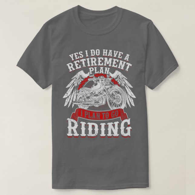 Camiseta Sí, Tengo Un Plan De Jubilación Para Ir En Motocic (Diseño del anverso)