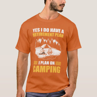 Camiseta Sí, tengo un plan de jubilación, planeo acampar