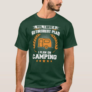 Camiseta Sí, tengo un plan de jubilación, planeo acampar di
