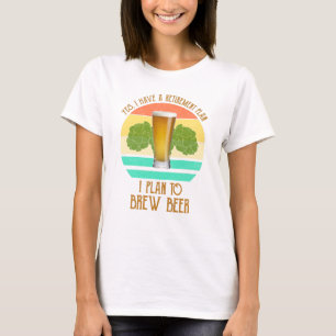 Camiseta Sí, Tengo Un Plan De Jubilación. Planeo Preparar