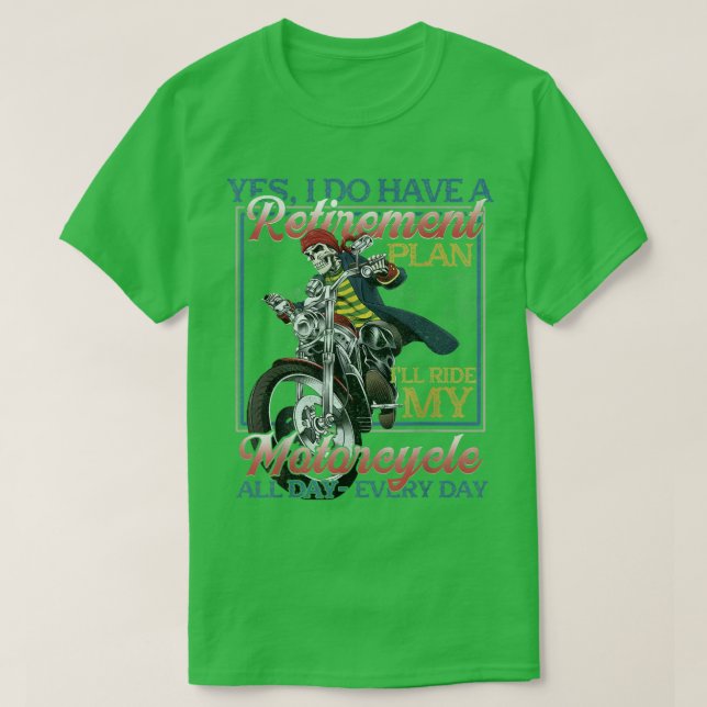 Camiseta Sí, Tengo Un Plan De Jubilación Que Iré En Mi Moto (Diseño del anverso)