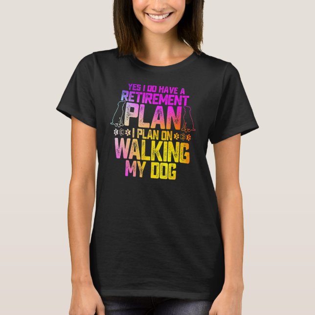Camiseta Sí, Tengo Un Plan De Jubilación Que Planeo Caminar (Anverso)