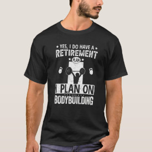 Camiseta Sí, Tengo Un Plan De Jubilación Que Planeo En Body