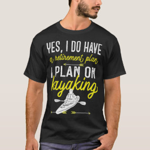 Camiseta Sí, Tengo Un Plan De Jubilación Que Planeo En Ka