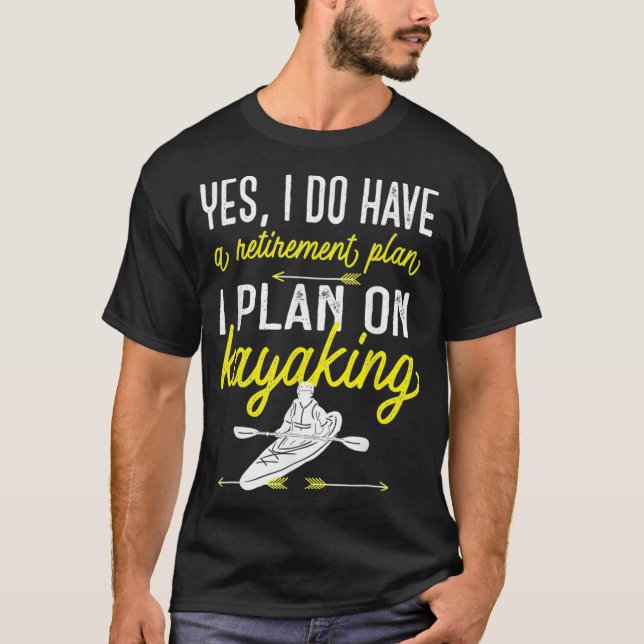 Camiseta Sí, Tengo Un Plan De Jubilación Que Planeo En Kaya (Anverso)