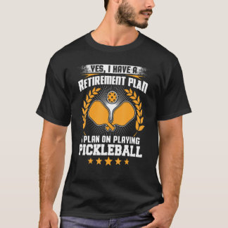 Camiseta Sí, Tengo Un Plan De Jubilación Que Planeo Jugar.