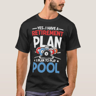 Camiseta Sí, Tengo Un Plan De Jubilación Que Planeo Jugar A