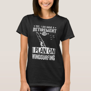 Camiseta Sí, Tengo Un Plan De Jubilación Que Planeo Para El