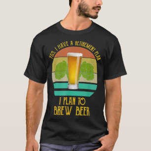 Camiseta Sí, Tengo Un Plan De Jubilación Que Planeo Prepara
