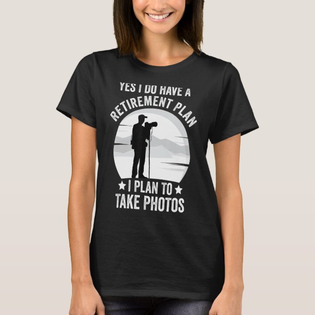 Camiseta Sí, Tengo Un Plan De Jubilación Que Planeo Tomar P (Anverso)