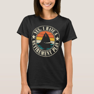 Camiseta Sí, Tengo Un Plan De Jubilación Retro Barco A Vela