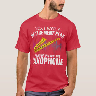 Camiseta Sí, tengo un plan de jubilación tocando el saxofón