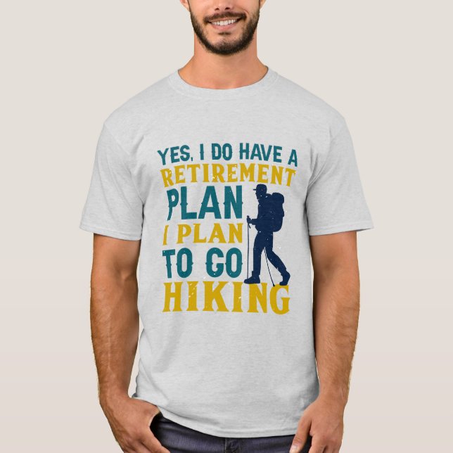Camiseta Sí, tengo un plan de retiro: aventuras para camina (Anverso)