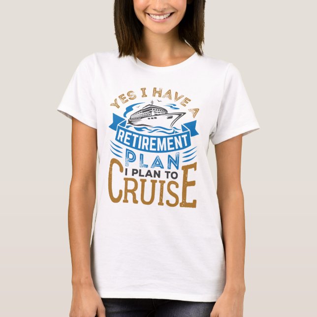Camiseta Sí, tengo un plan de retiro en crucero (Anverso)