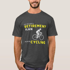 Camiseta Sí, tengo un plan de retiro: Planificación de bici