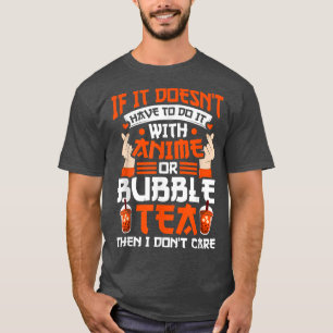 Camiseta Si tiene anime o té burbuja Anime Merch