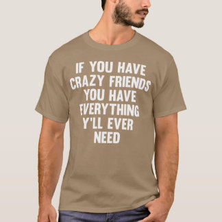 Camiseta Si Tienes Amigos Locos Divertidos Diciendo Humor F