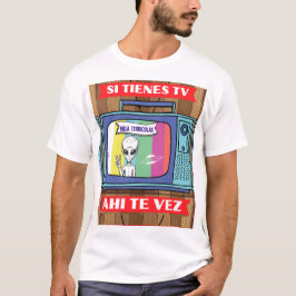 Camiseta si tienes tv ahi te vez alien T-Shirt