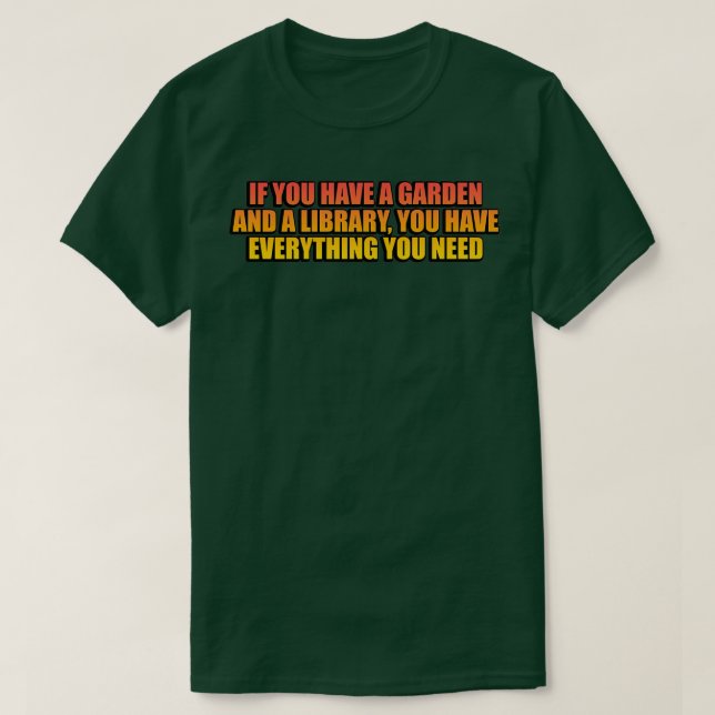 Camiseta Si tienes un jardín y una biblioteca, lo tienes to (Diseño del anverso)