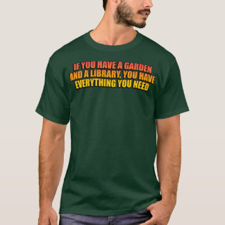 Camiseta Si tienes un jardín y una biblioteca, lo tienes to