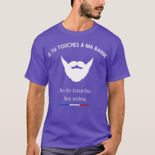 Camiseta Si tocas mi barba. Te tocaré los senos.
