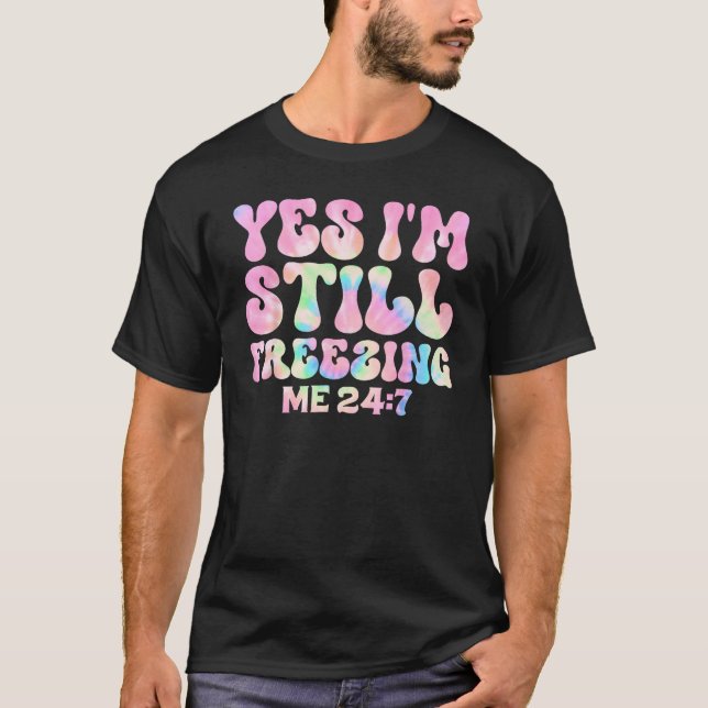 Camiseta Sí, todavía me estoy congelando 247 Groovy Tie Dye (Anverso)