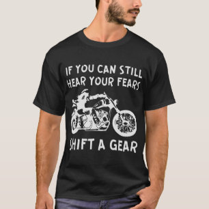 Camiseta Si Todavía Puedes Oír Tus Miedos Cambian Un Engran
