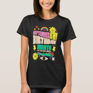 Camiseta Sí, Todo El Mes Septiembre Es Mi Mes De Cumpleaños