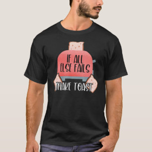 Camiseta Si Todo Lo Demás Falla, Hacer Tostadora De Tostado