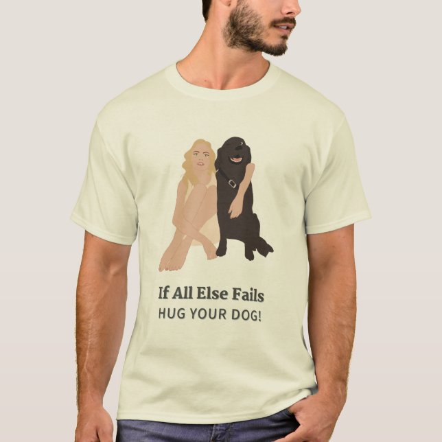 Camiseta Si Todos Los Demás Fallan, Abraza A Tu Perro (Anverso)