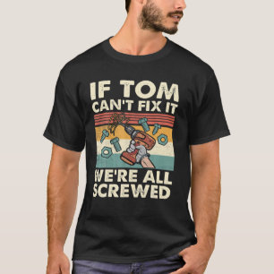 Camiseta Si Tom no puede arreglarlo, todos estamos jodidos