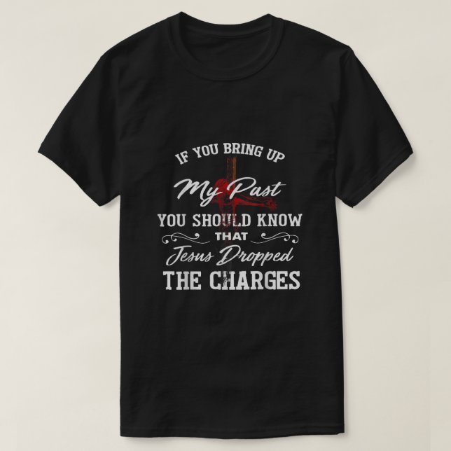 Camiseta Si Traes Mi Pasado Deberías Saber Que Jesús (Diseño del anverso)
