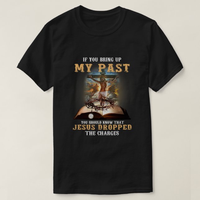 Camiseta Si Traes Mi Pasado Deberías Saber Que Jesús (Diseño del anverso)