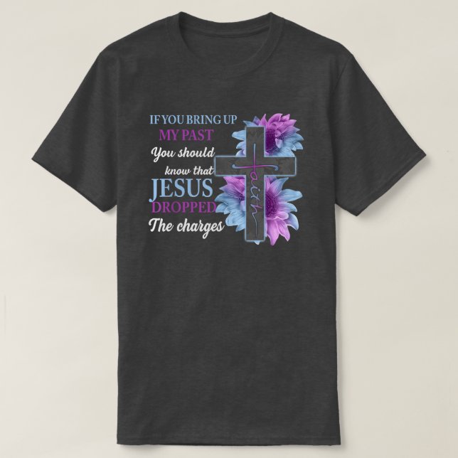 Camiseta Si Traes Mi Pasado Deberías Saber Que Jesús (Diseño del anverso)