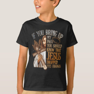 Camiseta Si Traes Mi Pasado Deberías Saber Que Jesús