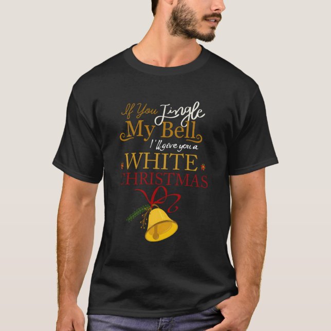 Camiseta Si Tu Jingle Mi Campana Te Daré Un Cristo Blanco (Anverso)