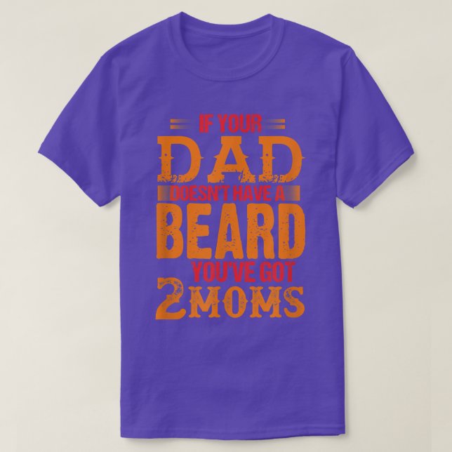 Camiseta si tu padre no tiene barba tienes dos mamás (Diseño del anverso)